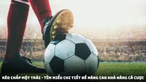 Kèo chấp một trái
