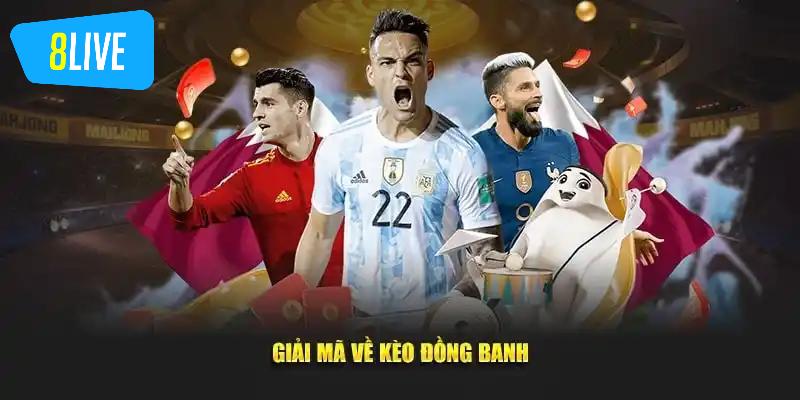 Giới thiệu tổng quan về khái niệm kèo đồng banh tại 8live
