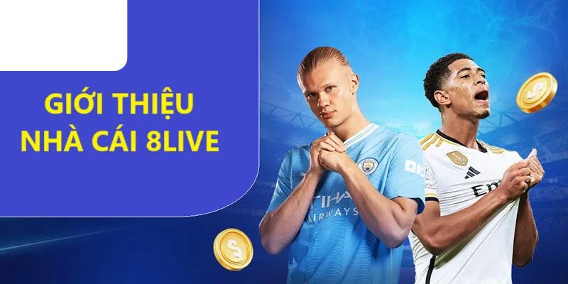Đôi nét về Nhà cái uy tín 8 live